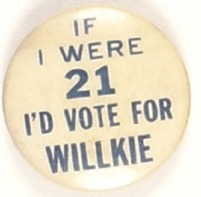 If I Were 21 Id Vote Willkie