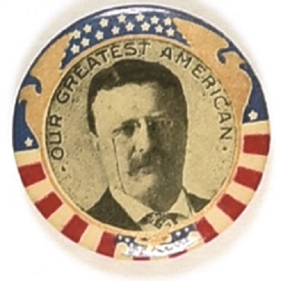 Theodore Roosevelt Our Greatest American