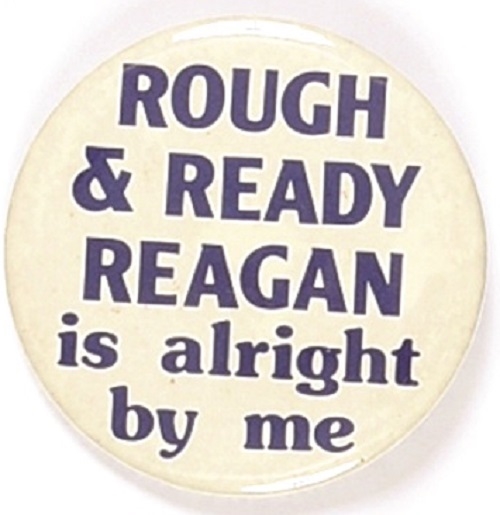 Rough & Ready Reagan is Alright By Me