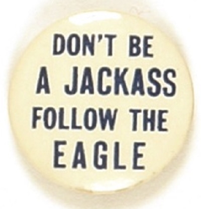 Willkie Dont Be a Jackass, Follow the Eagle