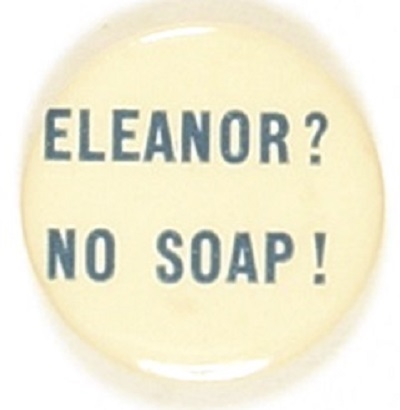 Eleanor? No Soap! Willkie Slogan Pin
