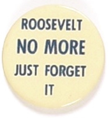 Roosevelt? No More Just Forget It