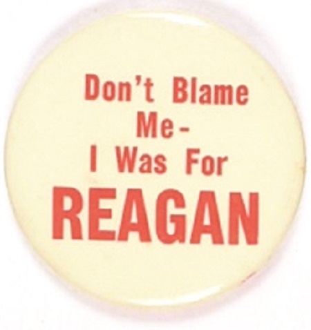 Dont Blame Me I Was For Reagan