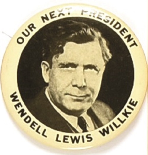 Wendell Lewis Willkie Our Next President