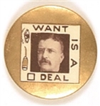 Theodore Roosevelt Awl Eye Want is a Square Deal