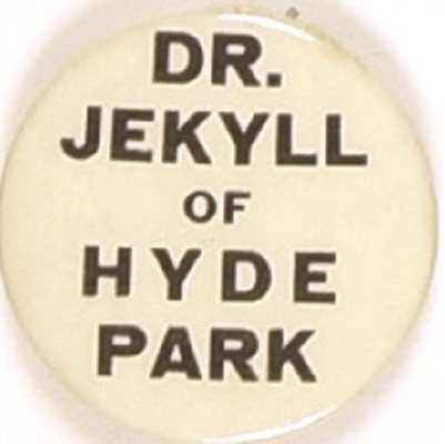 Anti FDR Dr. Jekyll of Hyde Park