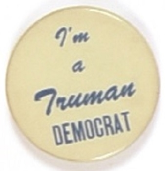 Im a Truman Democrat