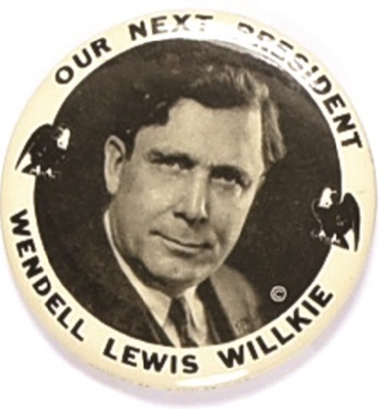 Wendell Willkie Our Next President