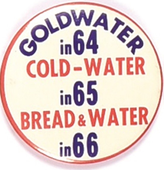 Goldwater in 64, Cold Water in 65, Bread and Water in 66