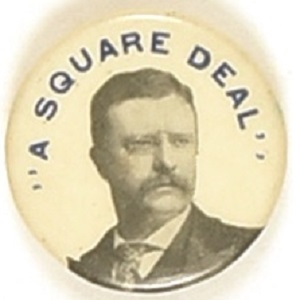 Theodore Roosevelt A Square Deal
