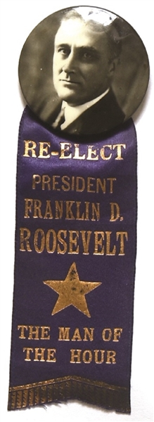 Re-Elect President Franklin Roosevelt the Man of the Hour Pin and Ribbon