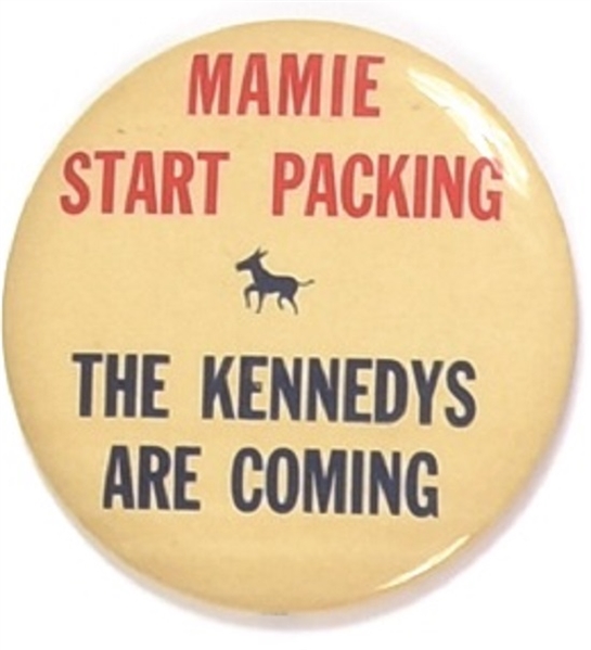 Mamie Start Packing the Kennedys are Coming 3 Inch Pin