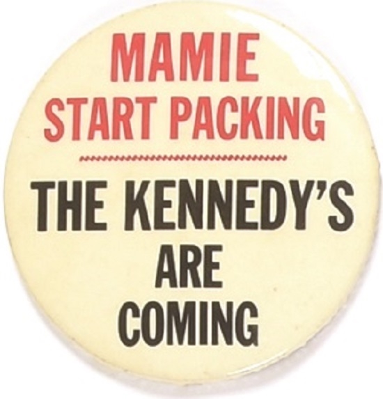 Mamie Start Packing the Kennedys are Coming 3 1/2 Inch Pin