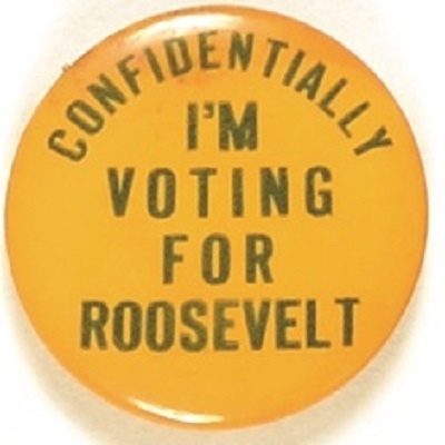 Confidentially Im Voting for Roosevelt