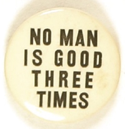 Anti FDR No Man is Good Three Times