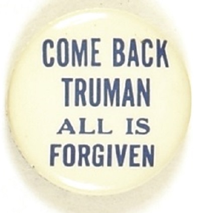 Come Back Truman all is Forgiven