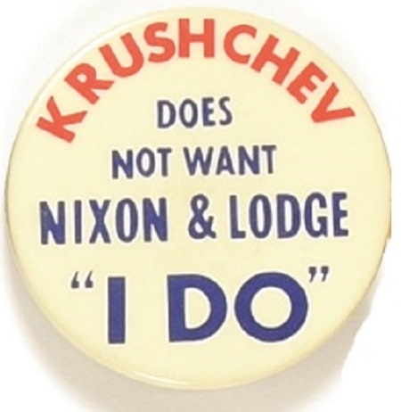 Khrushchev Does Not Want Nixon and Lodge, I Do