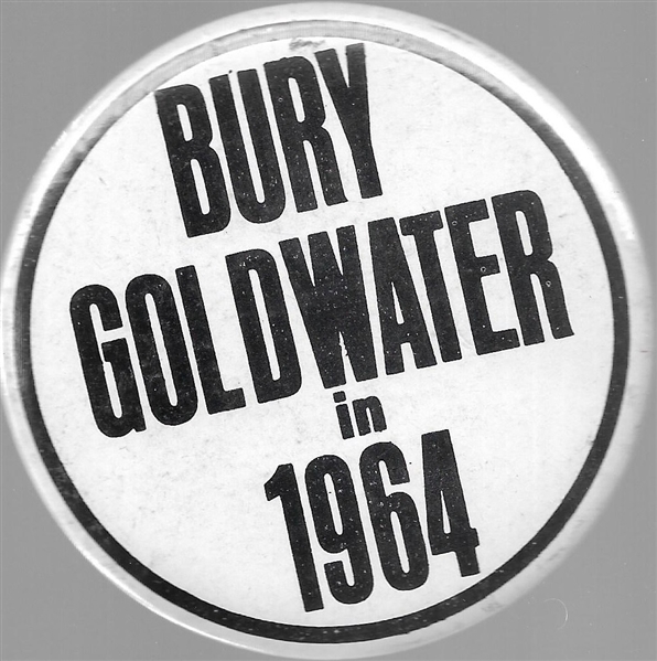 Bury Goldwater in 1964 