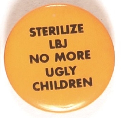 Sterilize LBJ No More Ugly Children