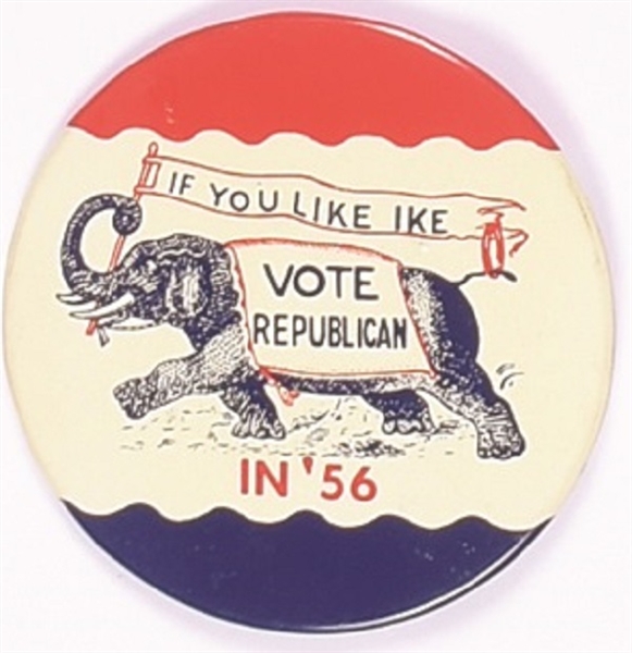 If You Like Ike Vote Republican in 56 Elephant Litho