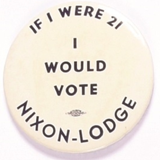 If I Were 21 Id Vote for Nixon-Lodge