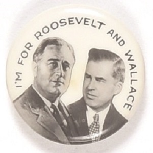 Im for Roosevelt and Wallace