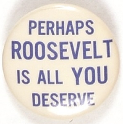Perhaps Roosevelt is All You Deserve White Version