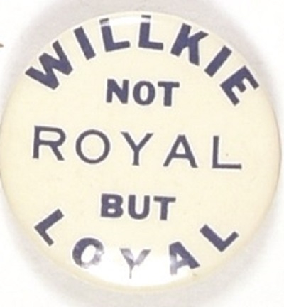 Willkie Not Royal But Loyal