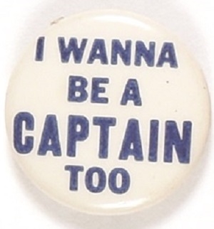 Willkie Smaller Size I Wanna Be A Captain Too