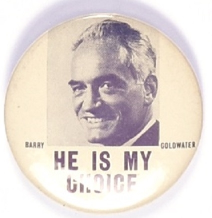 Goldwater He is My Choice