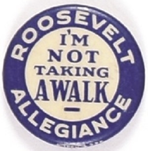 Roosevelt I'm Not Taking a Walk