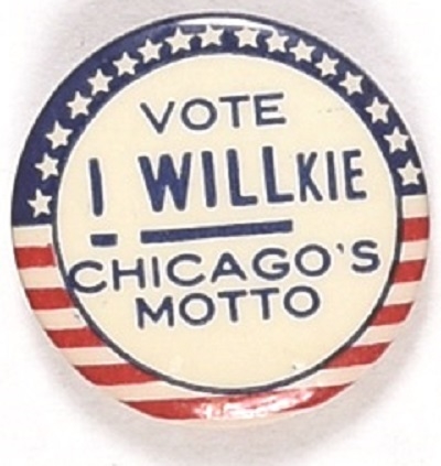 I Will Vote Willkie Chicago's Motto