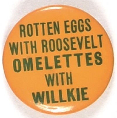 Rotten Eggs With Roosevelt, Omelettes with Willkie