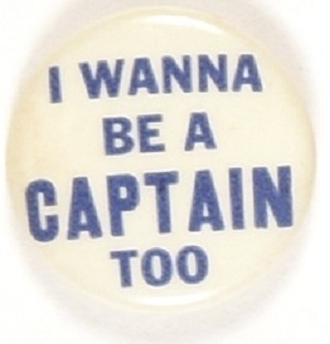I Wanna Be a Captain Too Blue and White Celluloid