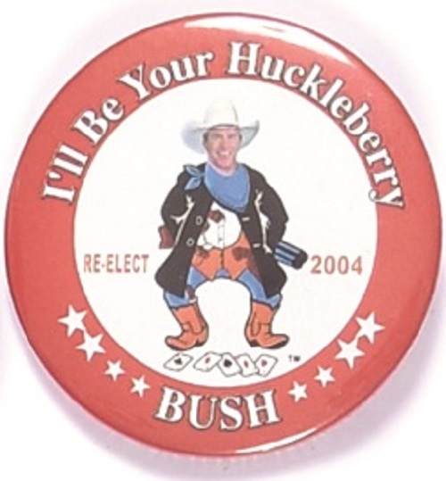 GW Bush I'll Be Your Huckleberry