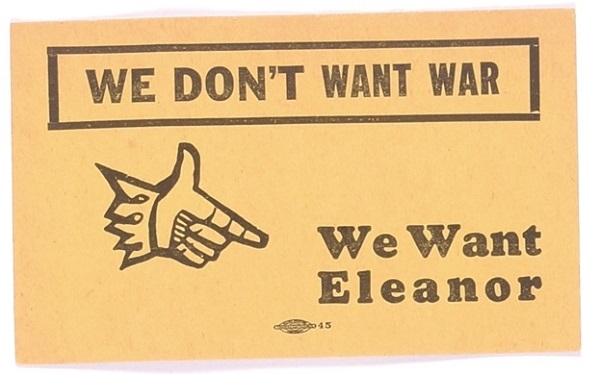 We Don’t Want War, We Want Eleanor Roosevelt for President