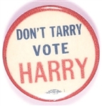 Don’t Tarry Vote Harry
