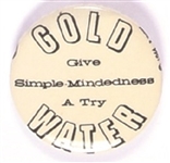 Goldwater Give Simple Mindedness a Try