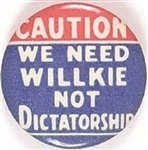 We Need Willkie Not Dictatorship