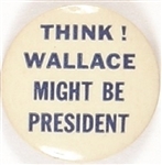 Think! Wallace Might be President