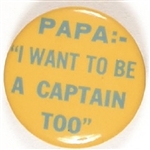Papa I Want to be a Captain Too