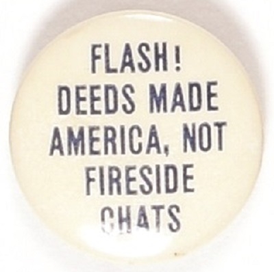 Flash! Deeds Made America, Not Fireside Chats