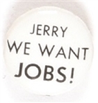 Jerry We Want Jobs!