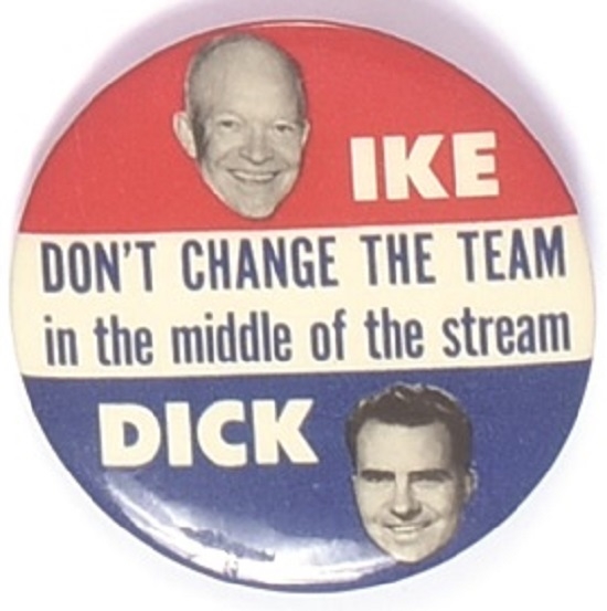 Ike, Dick Don't Change the Team in the Middle of the Stream