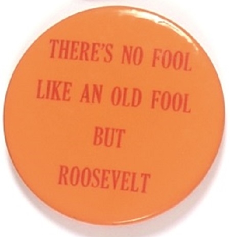 Theres No Fool Like an Old Fool But Roosevelt