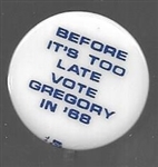 Before its too Late Vote Gregory in 68