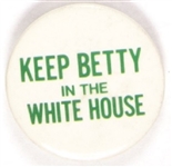 Keep Betty in the White House