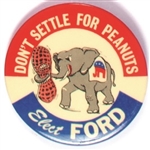 Elect Ford Dont Settle for Peanuts