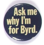 Ask Me Why Im for Byrd