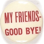 My Friends: Good Bye!